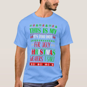 T-shirt C'est mon trop chaud pour un pull de Noël moche