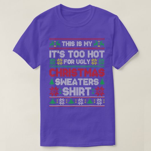 T-shirt C'est mon trop chaud pour un pull de Noël moche (Design devant)