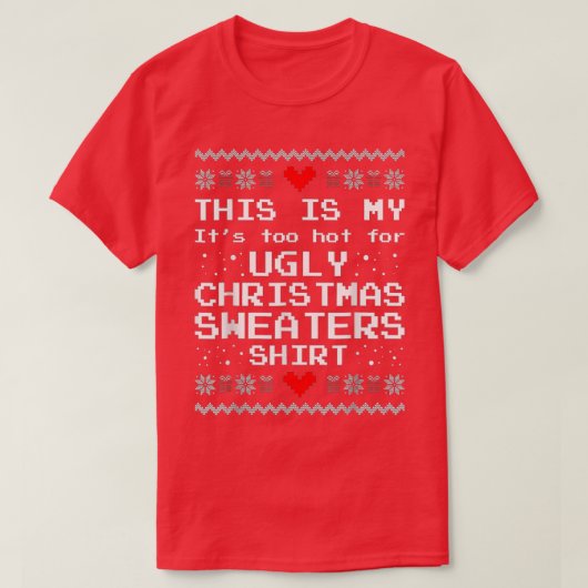 T-shirt C'est mon trop chaud pour un pull de Noël moche (Design devant)