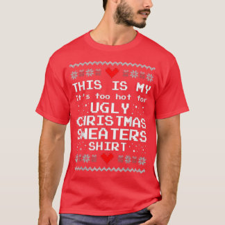 T-shirt C'est mon trop chaud pour un pull de Noël moche