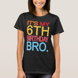 T-shirt C'est My 6th Birthday Bro Birthday Joking Design