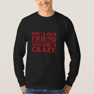 T-shirt C'est notre amie et elle est folle