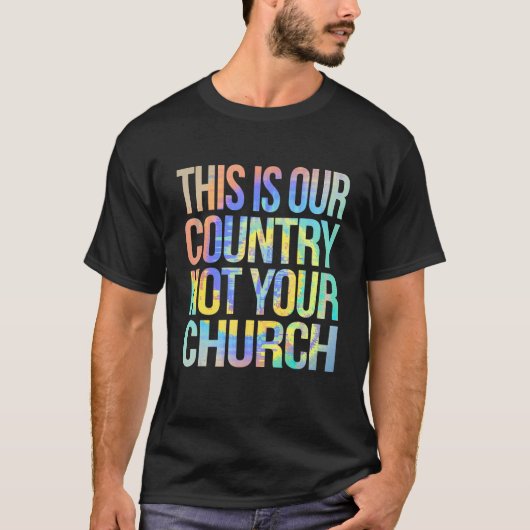 T-shirt C'Est Notre Pays Et Non Ton Église Tie Dye (Devant)