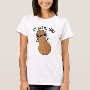 T-shirt C'est Nut My Fault Funny Peanut Pun