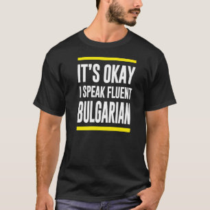 T-shirt C'Est Ok Je Parle Fluent Bulgarian Bulgarie Nation