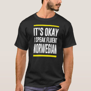 T-shirt C'Est Ok Je Parle Fluent Norwegian Norvège Nationa