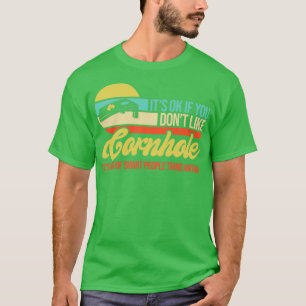 T-shirt C'Est Ok Si Vous N'Aimez Pas Cornhole