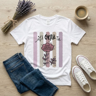 T-shirt C'est Okay D'avoir Des Émotions Fortes