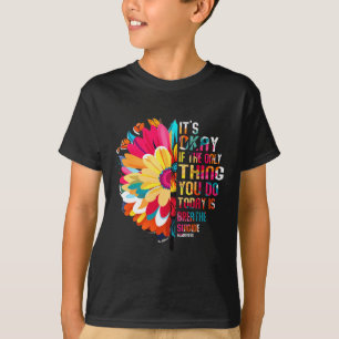 T-shirt C'est Okay Si La Seule Chose Que Vous Faites Aujou