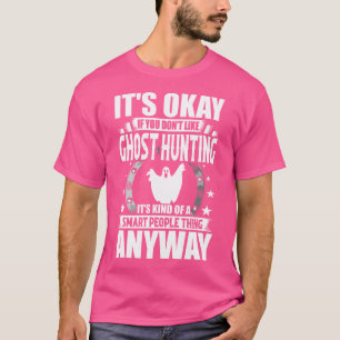 T-shirt C'est Okay Si Vous N'aimez Pas La Chasse Aux Fantô