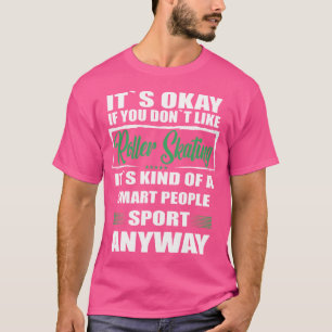T-shirt C'est Okay Si Vous N'aimez Pas Le Patin À Roulette