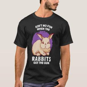 T-shirt C'est pas drôle quand les lapins ont le pistolet J