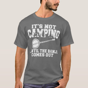 T-shirt C'est pas du Camping tant que le Banjo ne sort pas