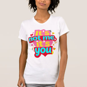T-shirt C'est Pas Moi C'est Toi Drôle Anti Saint Valentin 