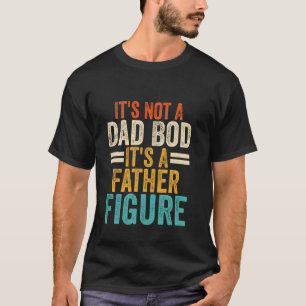 T-shirt C'est Pas Un Corps De Papa C'est Une Figure Patern