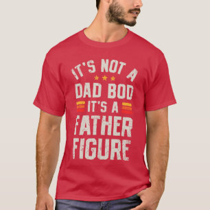 T-shirt C'est pas un papa au corps de papa, c'est une figu