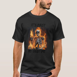 T-shirt C'est passé mon coucher Drôle Skeleton mème Flames