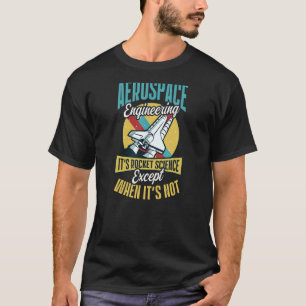 T-shirt C'est Rocket Science, sauf pas Aerospace Engi