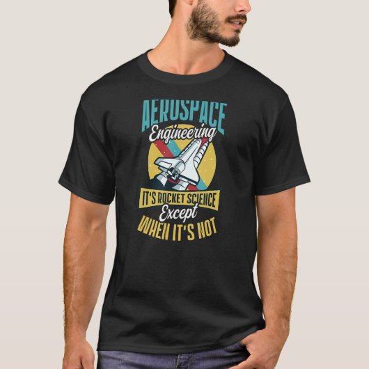 T-shirt C'est Rocket Science, sauf pas Aerospace Engi (Devant)