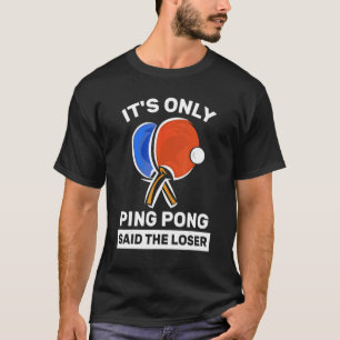T-shirt C'est seulement Ping Pong dit The Loser Ping Pong 
