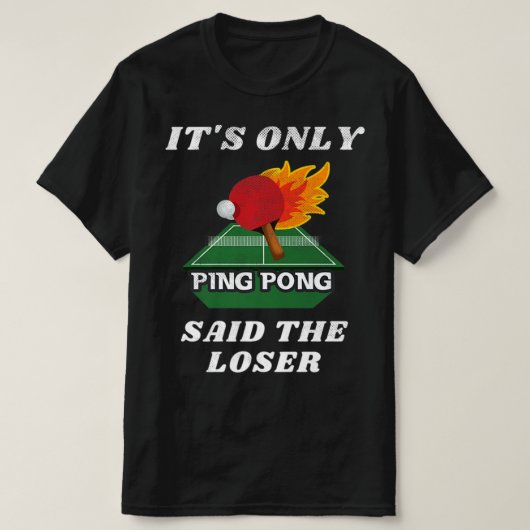 T-shirt C'est seulement Ping Pong dit The Loser Table Tenn (Design devant)