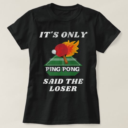 T-shirt C'est seulement Ping Pong dit The Loser Table Tenn (Design devant)