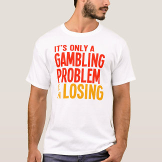T-shirt C'est seulement un problème de jeu si je suis
