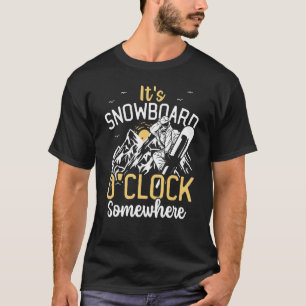 T-shirt C'est Snowboard O'Clock Somewhere Snowboard Snow