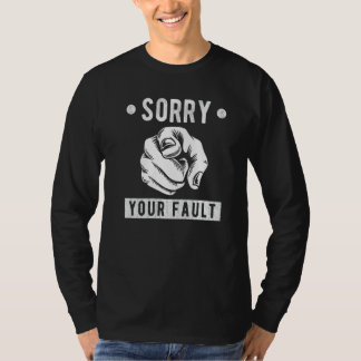 T-shirt C'est ta faute de dire désolé c'est ta faute