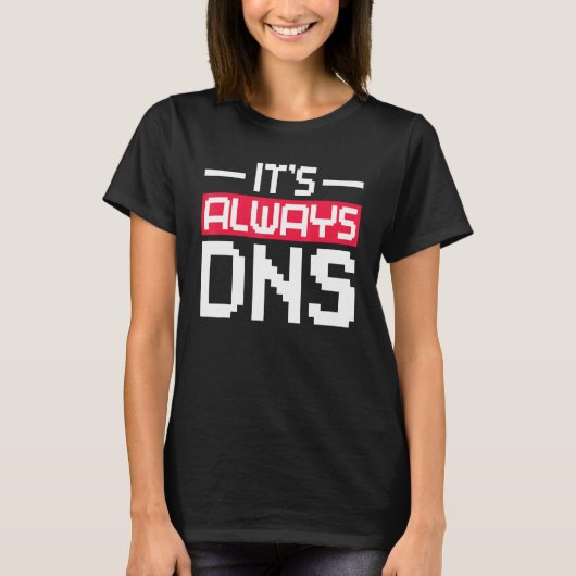 T-shirt C'est toujours DNS Network Admin (Devant)