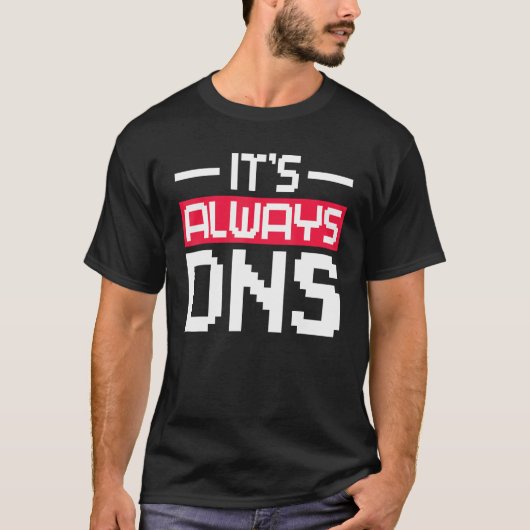 T-shirt C'est toujours DNS Network Admin (Devant)