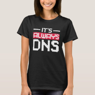 T-shirt C'est toujours DNS Network Admin