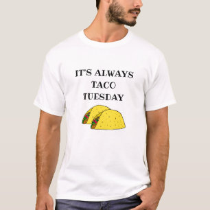 T-shirt C'est toujours Mardi Taco, Citations Drôle