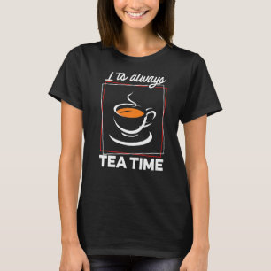 T-shirt C'est toujours Tea Time Tea Drinker Brew A Cup O