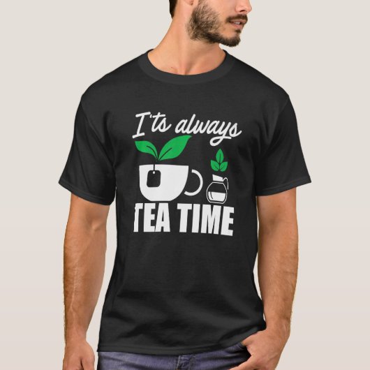 T-shirt C'est toujours Tea Time Tea Drinker Tasse De Thé B (Devant)