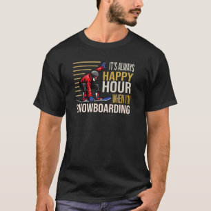 T-shirt C'est toujours une Happy Hour quand je suis Snowbo