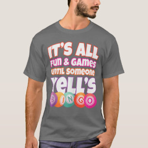 T-shirt C'est tout amusement et jeux jusqu'à ce que quelqu