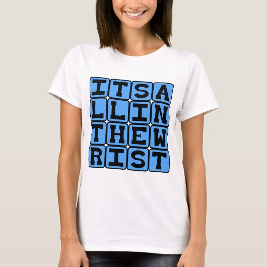 T-shirt C'est Tout Dans Le Poignet, Expression Décontracté (Devant)