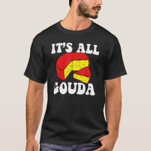 T-shirt C'est tout du fromage Gouda Mangeur de fromage Bla