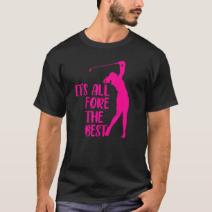 T-shirt C'est tout fore le meilleur jeu de golf Pun Female