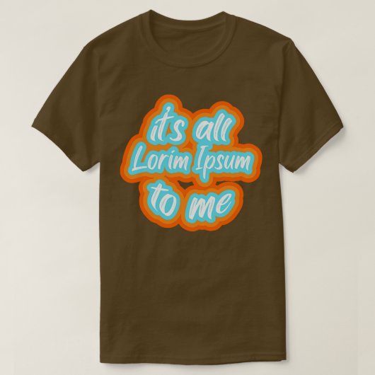T-shirt c'est tout lorim Ipsum pour moi 2 (Design devant)