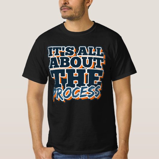 T-shirt C'est tout sur le processus (Devant)