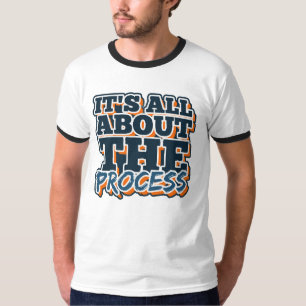 T-shirt C'est tout sur le processus