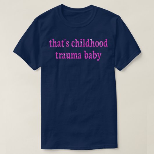T-shirt c'est traumatisme infantile bébé (Design devant)
