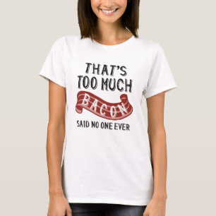 T-shirt C'est Trop de Bacon