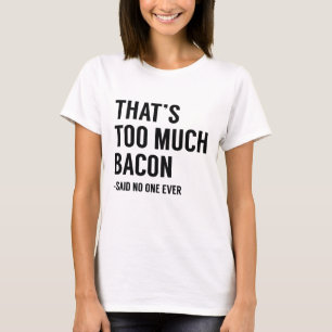 T-shirt C'est Trop de Bacon