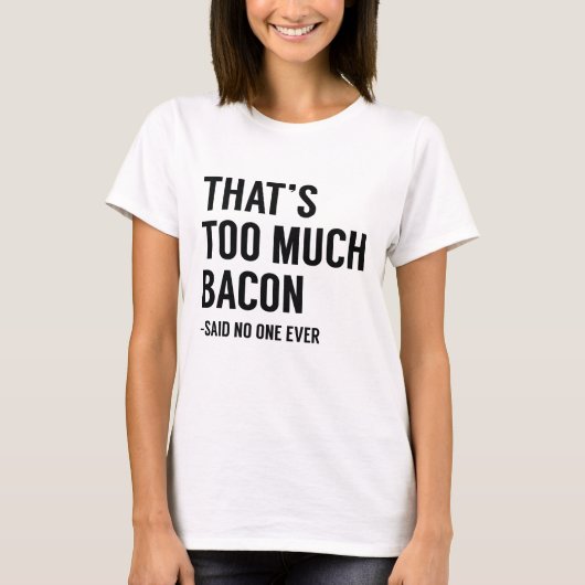 T-shirt C'est Trop de Bacon (Devant)