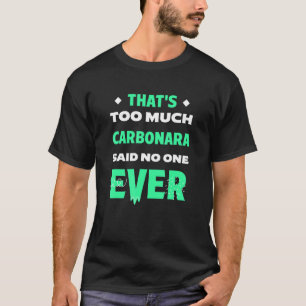 T-shirt C'est trop de Carbonara amusant plat de pâtes ital