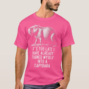 T-shirt C'Est Trop Tard Que Je Me Suis Déjà Transformé En