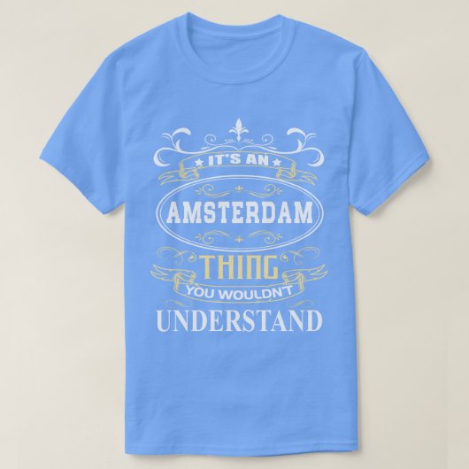 T-shirt C'est un Amsterdam que vous ne comprendriez pas (Design devant)